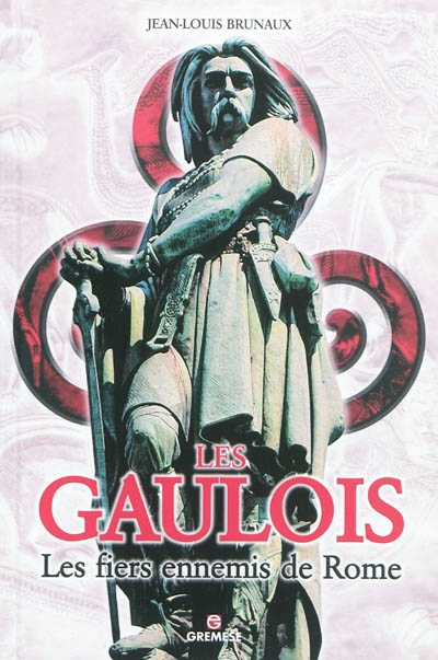 Les Gaulois : les fiers ennemis de Rome