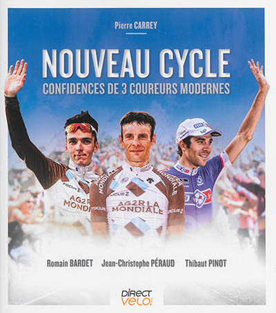 Nouveau cycle : confidences de 3 coureurs modernes : Romain Bardet, Jean-Christophe Péraud, Thibaut Pinot