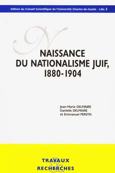 Naissance du nationalisme juif : 1880-1904 : actes du colloque