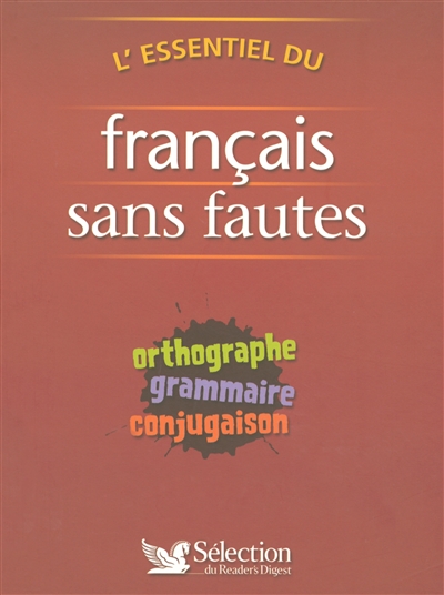 L'essentiel du français sans fautes : orthographe, grammaire, conjugaison