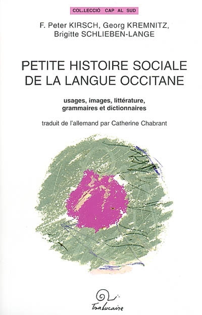 Petite histoire sociale de la langue occitane : usages, images, littérature, grammaires et dictionnaires