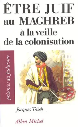 Etre juif au Maghreb à la veille de la colonisation