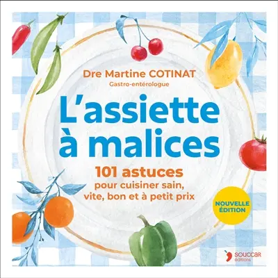 L'assiette à malices : 101 astuces pour cuisiner sain, vite, bon et à petit prix
