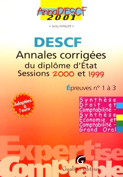 DESCF : Annales corrigées du diplôme d"état, sessions 2000 et 1999. épreuves n°1 à 3