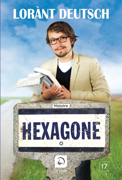 Hexagone : sur les routes de l'histoire de France. Vol. 1