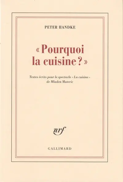 Pourquoi la cuisine : textes écrits pour le spectacle La cuisine de Mladen Materic