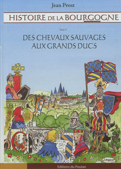Histoire de la Bourgogne en bandes dessinées. Vol. 1. Des chevaux sauvages aux grands ducs