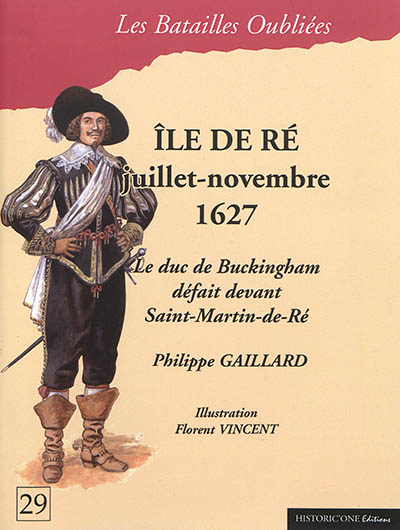 Ile de Ré : juillet-novembre 1627 : le duc de Buckingham défait devant Saint-Martin-de-Ré