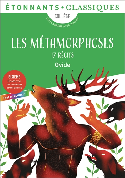 Les métamorphoses, 17 récits : collège, texte abrégé avec dossier : nouveaux programmes + cahier photos