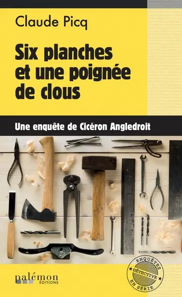 Une enquête de Cicéron Angledroit. Vol. 16. Six planches et une poignée de clous