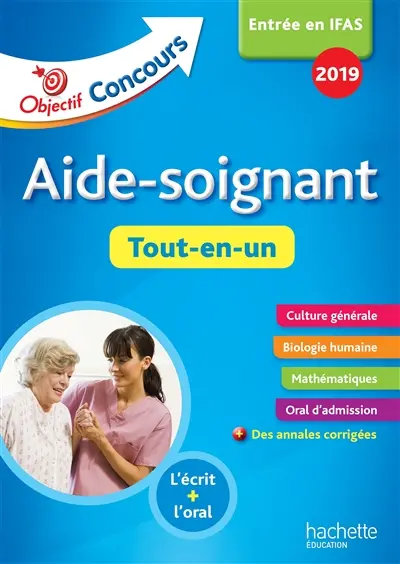 Aide-soignant : tout-en-un, entrée en IFAS 2018 : l'écrit + l'oral