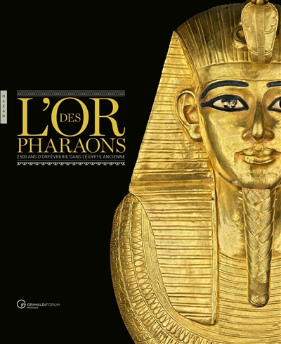 L'or des pharaons : 2.500 ans d'orfèvrerie dans l'Egypte ancienne