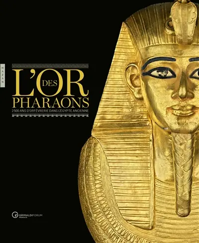 L'or des pharaons : 2.500 ans d'orfèvrerie dans l'Egypte ancienne L'or des pharaons : 2.500 ans d'orfèvrerie dans l'Egypte ancienne