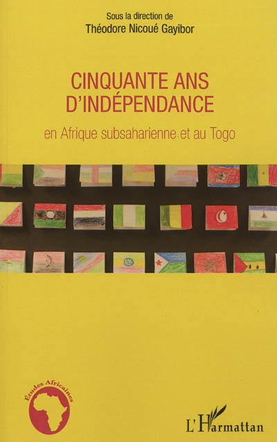 Cinquante ans d'indépendance en Afrique subsaharienne et au Togo
