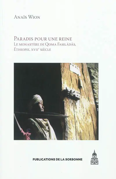 Paradis pour une reine : le monastère de Qoma Fasilädäs, Ethiopie, XVIIe siècle