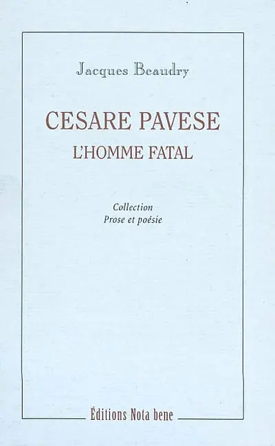 Cesare Pavese, l'homme fatal : essai