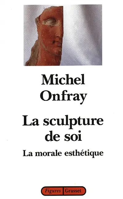 La sculpture de soi : la morale esthétique