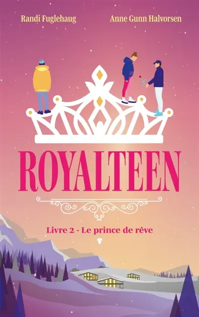 Royalteen. Vol. 2. Le prince de rêve