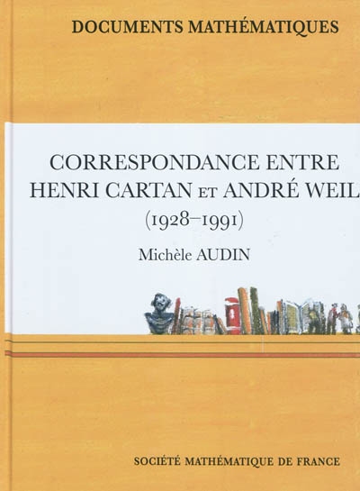 Correspondance entre Henri Cartan et André Weil (1928-1991)