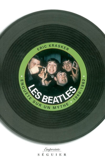 Les Beatles : enquête sur un mythe (1960-1962)