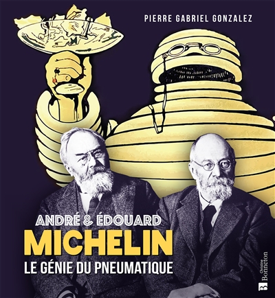 André & Edouard Michelin : le génie du pneumatique