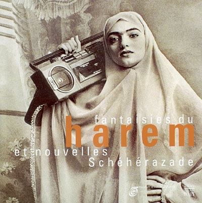 Fantaisies du harem et nouvelles Schéhérazade : exposition, Lyon, muséum d'histoire naturelle, 20 sept. 2003-4 janvier 2004