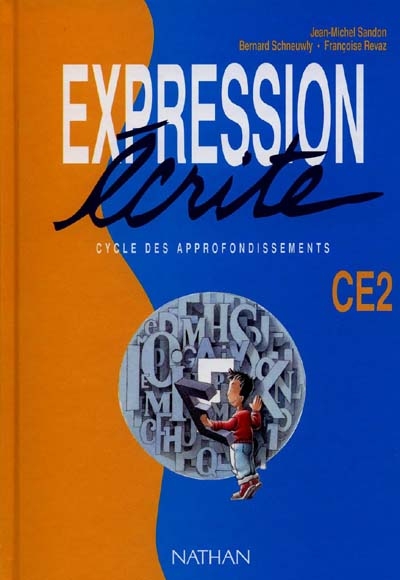 Expression écrite CE2 cycle des approfondissements : lire pour écrire, écrire pour lire : une méthode pour maîtriser l'écrit