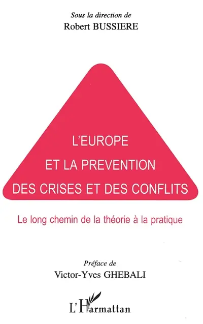 L'Europe et la prévention des crises et des conflits : le long chemin de la théorie à la pratique