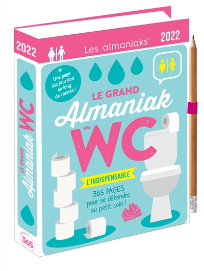 Le grand almaniak des WC 2022 : l'indispensable : 365 pages pour se détendre au petit coin !