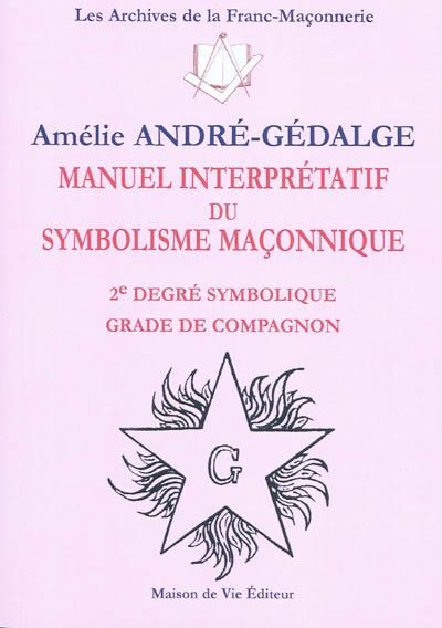 Manuel interprétatif du symbolisme maçonnique : 2e degré symbolique grade de compagnon