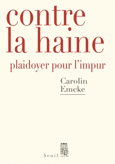 Contre la haine : plaidoyer pour l'impur