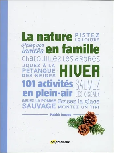 La nature en famille : hiver : 101 activités en plein air
