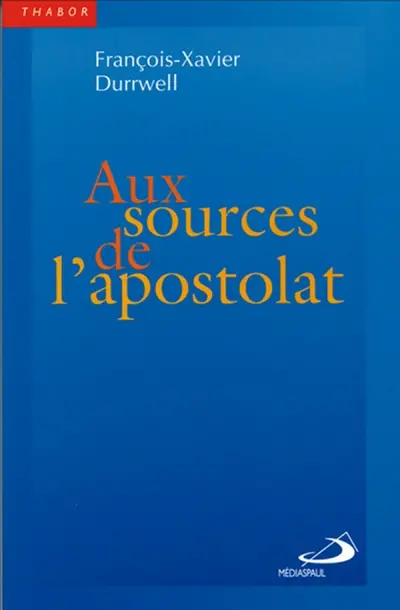Aux sources de l'apostolat : l'apôtre et l'eucharistie