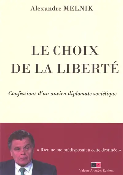 Le choix de la liberté : confessions d'un ancien diplomate soviétique