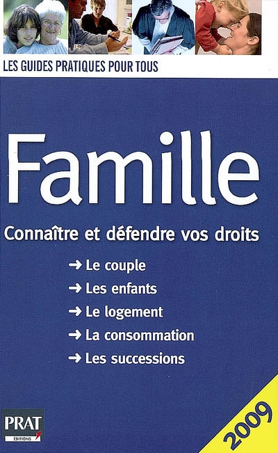 Famille : connaître et défendre vos droits : le couple, les enfants, le logement, la consommation, les successions