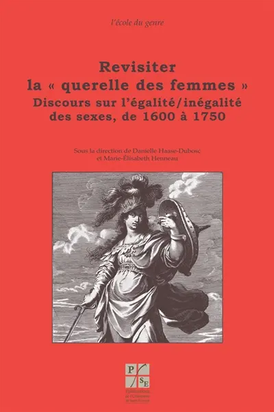 Revisiter la querelle des femmes. Vol. 2. Discours sur l'égalité-inégalité des sexes, de 1600 à 1750