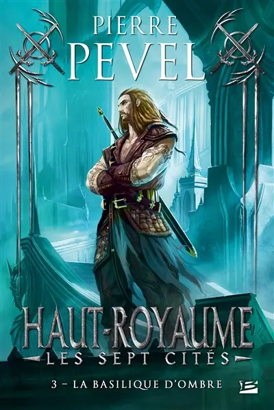Haut-Royaume : les sept cités. Vol. 3. La basilique d'ombre