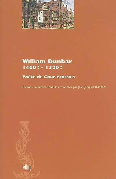 William Dunbar, 1460 ?-1520 ? : poète de cour écossais