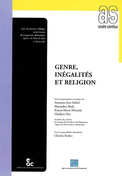 Genre, inégalités et religion : actes du premier Colloque inter-réseaux du programme thématique Aspects de l'Etat de droit et démocratie : Dakar, 25-27 avril 2006