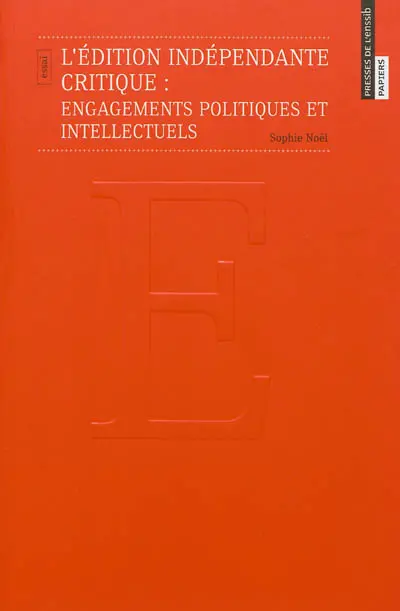 L'édition indépendante critique : engagements politiques et intellectuels