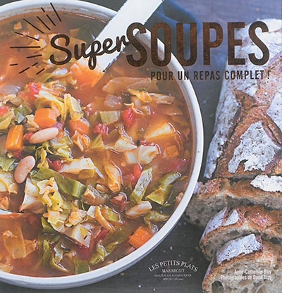 Super soupes : soupes repas complètes