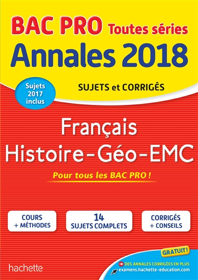 Français, histoire géo, EMC, bac pro toutes séries : annales 2018 : sujets et corrigés, sujets 2017 inclus