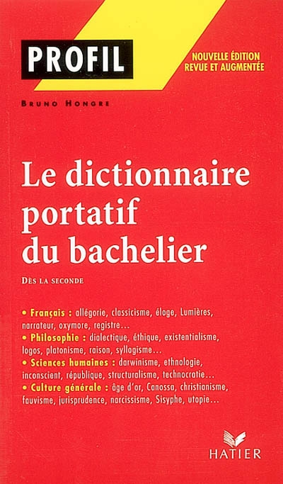 Le dictionnaire portatif du bachelier : de la seconde à l'université