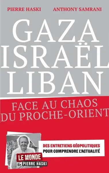 Gaza, Israël, Liban : face au chaos du Proche-Orient