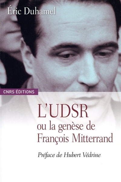 L'UDSR ou La genèse de François Mitterrand : 1945-1965