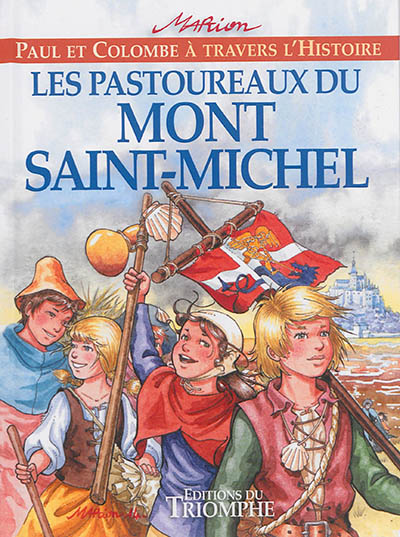 Paul et Colombe à travers l'histoire. Vol. 6. Les pastoureaux du Mont-Saint-Michel