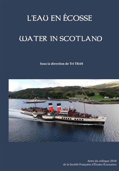 L'eau en Ecosse. Water in Scotland : actes du colloque 2018 de la Société française d’études écossaises