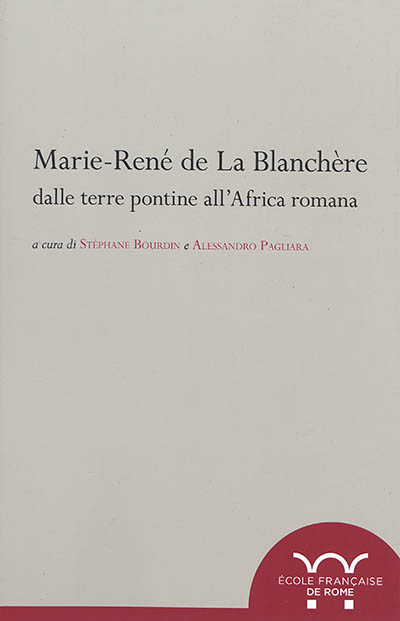 Marie-René de La Blanchère : dalle terre pontine all'Africa romana