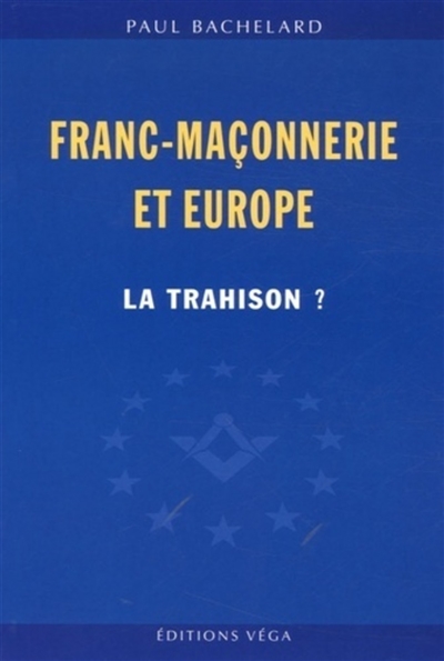 Franc-maçonnerie et Europe : la trahison ?