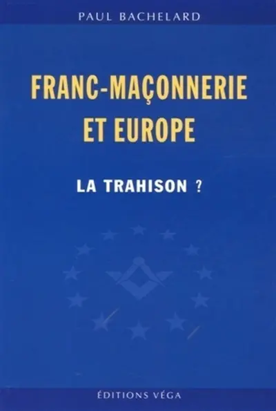 Franc-maçonnerie et Europe : la trahison ?